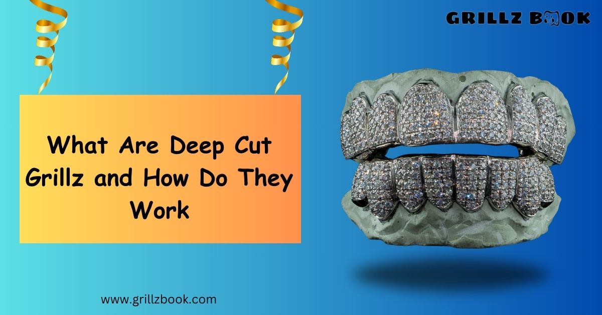 What Are Deep Cut Grillz and How Do They Work Grillz Book